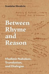 book Between Rhyme and Reason: Vladimir Nabokov, Translation, and Dialogue