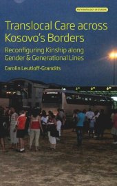 book Translocal Care across Kosovo’s Borders: Reconfiguring Kinship along Gender and Generational Lines