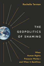 book The Geopolitics of Shaming: When Human Rights Pressure Works—and When It Backfires