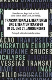 book Transnationale Literaturen und Literaturtransfer im 20. und 21. Jahrhundert: Plurilinguale und interdisziplinäre Perspektiven