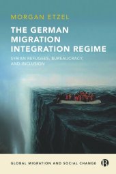 book The German Migration Integration Regime: Syrian Refugees, Bureaucracy, and Inclusion