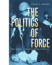 book Politics of Force: Media and the Construction of Police Brutality