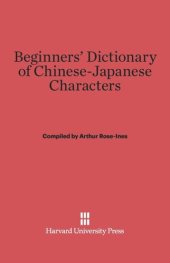 book Beginners' Dictionary of Chinese-Japanese Characters: With Common Abbreviations, Variants and Numerous Compounds