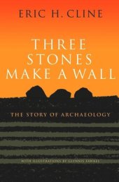 book Three Stones Make a Wall: The Story of Archaeology