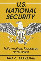 book U.S. National Security: Policymakers, Processes, and Politics