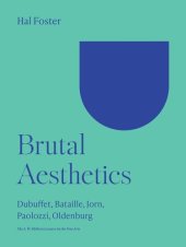 book Brutal Aesthetics: Dubuffet, Bataille, Jorn, Paolozzi, Oldenburg