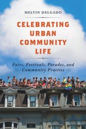 book Celebrating Urban Community Life: Fairs, Festivals, Parades, and Community Practice