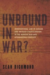 book Unbound in War?: International Law in Canada and Britain’s Participation in the Korean War and Afghanistan