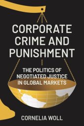 book Corporate Crime and Punishment: The Politics of Negotiated Justice in Global Markets