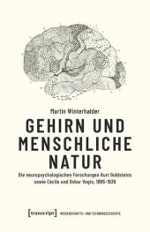 book Gehirn und menschliche Natur: Die neuropsychologischen Forschungen Kurt Goldsteins sowie Cécile und Oskar Vogts, 1895-1936