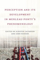 book Perception and its Development in Merleau-Ponty's Phenomenology