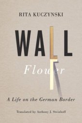 book Wall Flower: A Life on the German Border