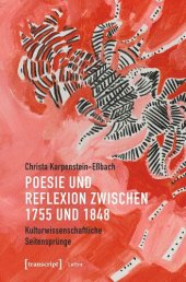 book Poesie und Reflexion zwischen 1755 und 1848: Kulturwissenschaftliche Seitensprünge