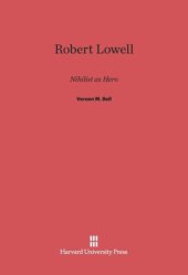 book Robert Lowell: Nihilist as Hero