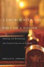 book A Church with the Soul of a Nation: Making and Remaking the United Church of Canada