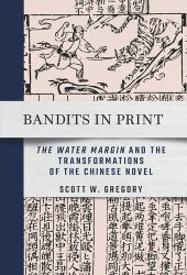 book Bandits in Print: "The Water Margin" and the Transformations of the Chinese Novel