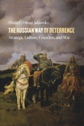 book The Russian Way of Deterrence: Strategic Culture, Coercion, and War