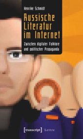 book Russische Literatur im Internet: Zwischen digitaler Folklore und politischer Propaganda