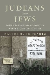 book Judeans and Jews: Four Faces of Dichotomy in Ancient Jewish History