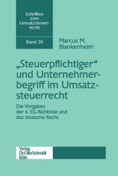 book "Steuerpflichtiger" und Unternehmerbegriff im Umsatzsteuerrecht: Die Vorgaben der 6. EG-Richtlinie und das deutsche Recht