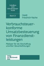 book Verbrauchsteuerkonforme Umsatzbesteuerung von Finanzdienstleistungen: Plädoyer für die Abschaffung unechter Steuerbefreiungen