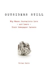 book Outsiders Still: Why Women Journalists Love - and Leave - Their Newspaper Careers