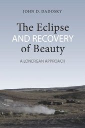 book The Eclipse and Recovery of Beauty: A Lonergan Approach