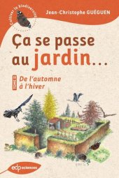 book Ça se passe au jardin...: De l'automne à l'hiver