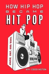 book How Hip Hop Became Hit Pop: Radio, Rap, and Race