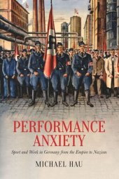 book Performance Anxiety: Sport and Work in Germany from the Empire to Nazism