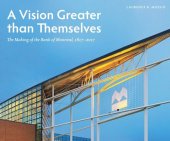 book A Vision Greater than Themselves: The Making of the Bank of Montreal, 1817-2017