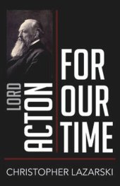 book Lord Acton for Our Time