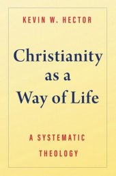 book Christianity as a Way of Life: A Systematic Theology