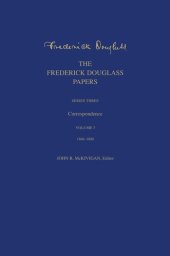 book The Frederick Douglass Papers: Series Three: Correspondence, Volume 3: 1866-1880