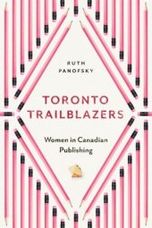 book Toronto Trailblazers: Women in Canadian Publishing