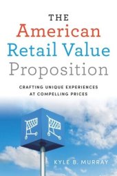 book The American Retail Value Proposition: Crafting Unique Experiences at Compelling Prices