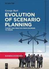 book Evolution of Scenario Planning: Theory and Practice from Disorder to Order