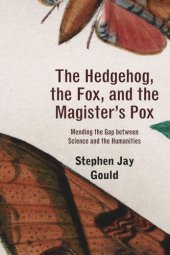 book The Hedgehog, the Fox, and the Magister's Pox: Mending the Gap between Science and the Humanities