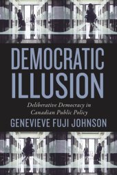 book Democratic Illusion: Deliberative Democracy in Canadian Public Policy