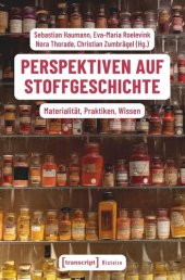 book Perspektiven auf Stoffgeschichte: Materialität, Praktiken, Wissen