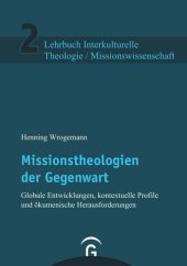 book Missionstheologien der Gegenwart: Globale Entwicklungen, kontextuelle Profile und ökumenische Herausforderungen