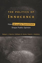 book The Politics of Innocence: How Wrongful Convictions Shape Public Opinion