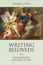 book Writing Beloveds: Humanist Petrarchism and the Politics of Gender