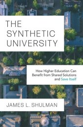 book The Synthetic University: How Higher Education Can Benefit from Shared Solutions and Save Itself