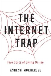 book The Internet Trap: Five Costs of Living Online