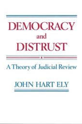 book Democracy and Distrust: A Theory of Judicial Review