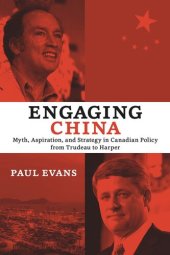 book Engaging China: Myth, Aspiration, and Strategy in Canadian Policy from Trudeau to Harper