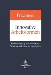 book Innovative Arbeitsformen: Flexibilisierung von Arbeitszeit, Arbeitsentgelt, Arbeitsorganisation