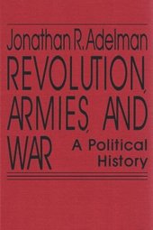 book Revolution, Armies, and War: A Political History