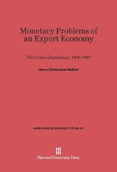 book Monetary Problems of an Export Economy: The Cuban Experience 1914–1947